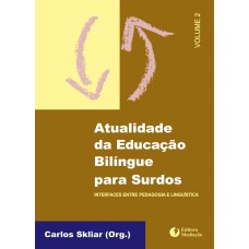 ATUALIDADE DA EDUCAÇÃO BILÍNGUE VOL.2: INTERFACES ENTRE PEDAGOGIA E LINGUÍSTICA