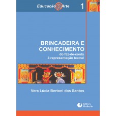 BRINCADEIRA E CONHECIMENTO: DO FAZ DE CONTA À REPRESENTAÇÃO TEATRAL