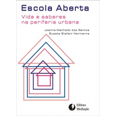 ESCOLA ABERTA: VIDA E SABERES NA PERIFERIA URBANA