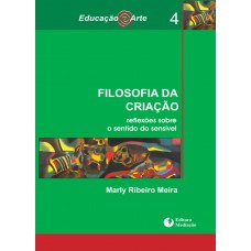 FILOSOFIA DA CRIAÇÃO: REFLEXÕES SOBRE O SENTIDO DO SENSÍVEL