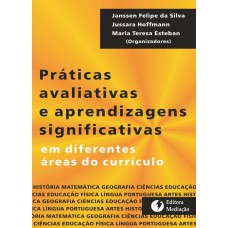 PRÁTICAS AVALIATIVAS E APRENDIZAGENS SIGNIFICATIVAS: EM DIFERENTES ÁREAS DO CURRÍCULO