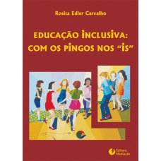 EDUCAÇÃO INCLUSIVA: COM OS PINGOS NOS 