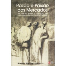 RAZÃO E PAIXÃO DOS MERCADOS: UM ESTUDO SOBRE A UTILIZAÇÃO DO MARKETING CULTURAL PELO EMPRESARIADO