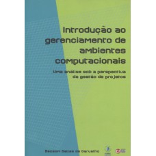 INTRODUÇÃO AO GERENCIAMENTO DE AMBIENTES COMPUTACIONAIS: UMA ANÁLISE SOB A PERSPECTIVA DA GESTÃO DE PROJETOS