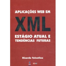 APLICAÇÕES WEB EM XML: ESTÁGIO ATUAL E TENDÊNCIAS FUTURAS