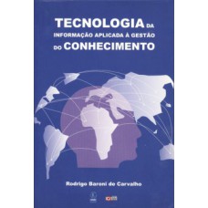 TECNOLOGIA DA INFORMAÇÃO APLICADA À GESTÃO DO CONHECIMENTO