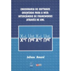 ENGENHARIA DE SOFTWARE ORIENTADA PARA A WEB: INTERCÂMBIO DE FRAMEWORKS ATRAVÉS DE XML