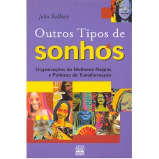 Outros tipos de sonhos: organizações de mulheres negras e políticas de transformação 