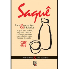 Saquê. Para iniciantes & iniciados