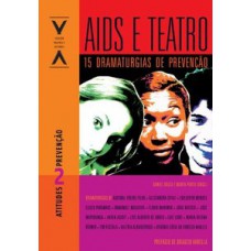 AIDS E TEATRO: 15 DRAMATURGIAS DE PREVENÇÃO