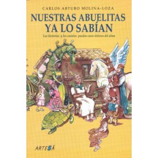 NUESTRAS ABUELITAS YA LO SABÍAN: LAS HISTORIAS Y LOS CUENTOS PUEDEN CURARA DOLORES DELA ALMA