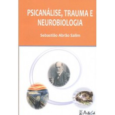 PSICANÁLISE, TRAUMA E NEUROBIOLOGIA