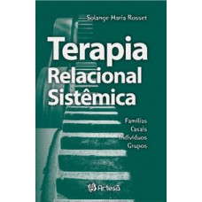 TERAPIA RELACIONAL SISTÊMICA: FAMÍLIAS, CASAIS, INDIVÍDUOS, GRUPOS