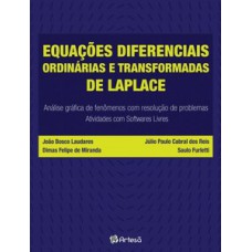 EQUAÇÕES DIFERENCIAIS ORDINÁRIAS E TRANSFORMADAS DE LAPLACE: ANÁLISE GRÁFICA DE FENÔMENOS COM RESOLUÇÃO DE PROBLEMAS - ATIVIDADES COM SOFTWARES LIVRES