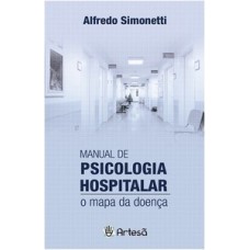 MANUAL DE PSICOLOGIA HOSPITALAR: O MAPA DA DOENÇA