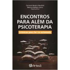 ENCONTROS PARA ALÉM DA PSICOTERAPIA: CRÔNICAS PARA LER NA ANTESSALA