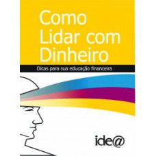 COMO LIDAR COM DINHEIRO: DICAS PARA SUA EDUCAÇÃO FINANCEIRA