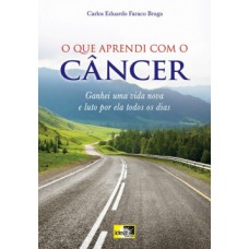 O QUE APRENDI COM O CÂNCER: GANHEI UMA VIDA NOVA E LUTO POR ELA TODOS OS DIAS