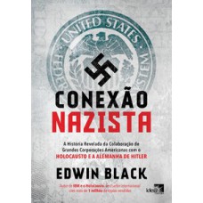 CONEXÃO NAZISTA: A HISTÓRIA REVELADA DA COLABORAÇÃO DE GRANDES CORPORAÇÕES AMERICANAS COM O HOLOCAUSTO E A ALEMANHA DE HITLER