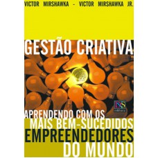 Gestão Criativa: Aprendendo com os mais bem-sucedidos empreendedores do mundo