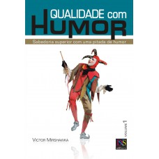 Qualidade com Humor - volume 1: Sabedoria Superior com uma pitada de Humor