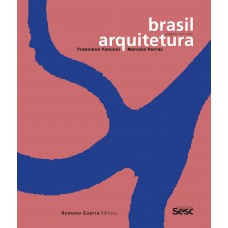 Brasil arquitetura: Francisco Fanucci e Marcelo Ferraz - Projetos 2005/2020