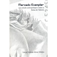 Mercado exemplar: Um estudo antropológico sobre a bolsa de valores