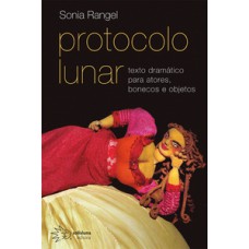 PROTOCOLO LUNAR: TEXTO DRAMÁTICO PARA ATORES, BONECOS E OBJETOS