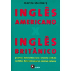 INGLÊS AMERICANO X INGLÊS BRITÂNICO: PALAVRAS DIFERENTES PARA O MESMO SENTIDO, SENTIDOS DIFERENTES PARA A MESMA PALAVRA