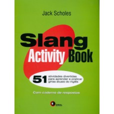 SLANG ACTIVITY BOOK: 51 ATIVIDADES DIVERTIDAS PARA APRENDER E PRATICAR GÍRIAS ATUAIS DO INGLÊS