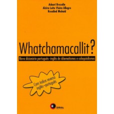 WHATCHAMACALLIT?: NOVO DICIONÁRIO PORTUGUÊS-INGLÊS DE IDIOMATISMOS E COLOQUIALISMOS