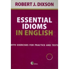 ESSENTIAL IDIOMS IN ENGLISH: WITH EXERCISES FOR PRACTICE AND TESTS