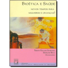 Bioética e saúde: Novos tempos para mulheres e crianças?