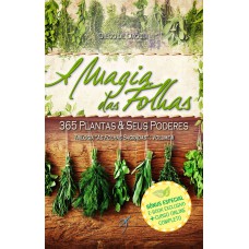 A Magia das Folhas: 365 Plantas e Seus Poderes