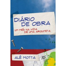 DIÁRIO DE OBRA: UM MÊS NA VIDA DE UMA ARQUITETA