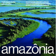 AMAZÔNIA: PRESERVAÇÃO NATURAL E CULTURAL / NATURAL AND CULTURAL PRESERVATION / PRESERVACIÓN NATURAL Y CULTURAL