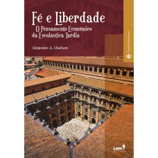 Fé e liberdade: O pensamento econômico da escolástica tardia