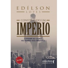 CONSTRUINDO UM IMPÉRIO: O PODER DO LUCRO NO MUNDO DOS NEGÓCIOS