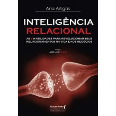 INTELIGÊNCIA RELACIONAL: AS 6 HABILIDADES PARA REVOLUCIONAR SEUS RELACIONAMENTOS NA VIDA E NOS NEGÓCIOS