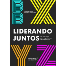 LIDERANDO JUNTOS: UM NOVO OLHAR PARA A GESTÃO DAS GERAÇÕES ATUAIS