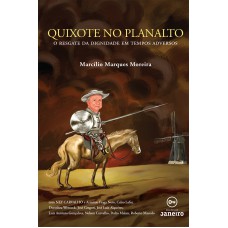 Quixote no Planalto: O resgate da dignidade em tempos adversos