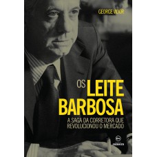 Os Leite Barbosa: A saga da corretora que revolucionou o mercado