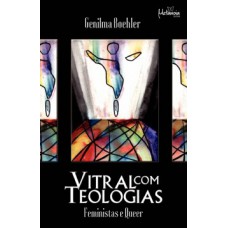 VITRAL COM TEOLOGIAS: FEMINISTAS E QUEER