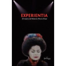 EXPERIENTIA: O TEATRO DE ROBERTO MUNIZ DIAS