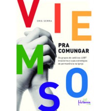 VIEMOS PARA COMUNGAR: OS GRUPOS DE CATÓLICOS LGBT BRASILEIROS E SUAS ESTRATÉGIAS DE PERMANÊNCIA NA IGREJA