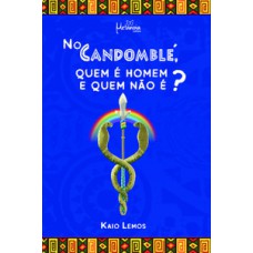 NO CANDOMBLÉ, QUEM É HOMEM E QUEM NÃO É?