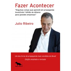 Fazer acontecer: Algumas coisas que aprendi em propaganda investindo 1 bilhão de dólares para grandes empresas