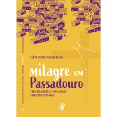 MILAGRE EM PASSADOURO: Três religiosos e uma cidade esquecida por Deus.