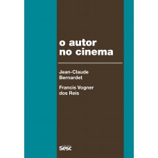 O autor no cinema: A política dos autores: França, Brasil - anos 1950 e 1960