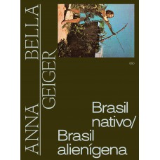 Anna Bella Geiger: Brasil nativo, Brasil alienigena